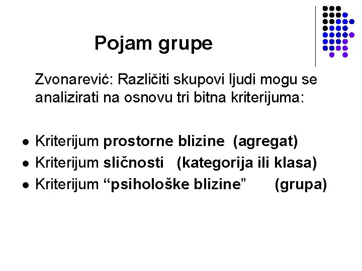 Pojam grupe Zvonarević: Različiti skupovi ljudi mogu se analizirati na osnovu tri bitna kriterijuma:
