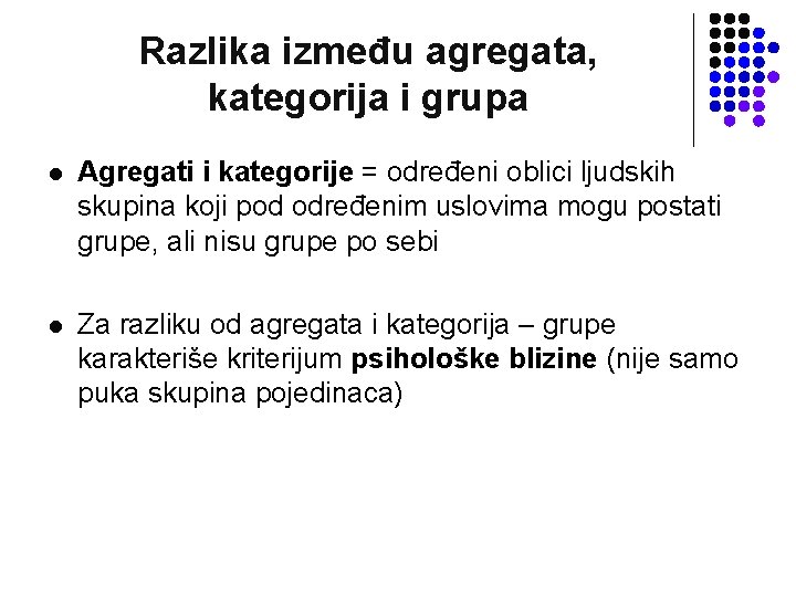 Razlika između agregata, kategorija i grupa l Agregati i kategorije = određeni oblici ljudskih