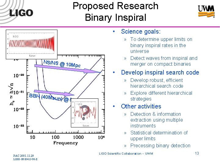 Proposed Research Binary Inspiral • Science goals: » To determine upper limits on binary