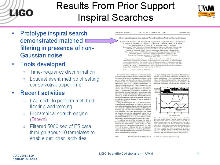 Results From Prior Support Inspiral Searches • Prototype inspiral search demonstrated matched filtering in