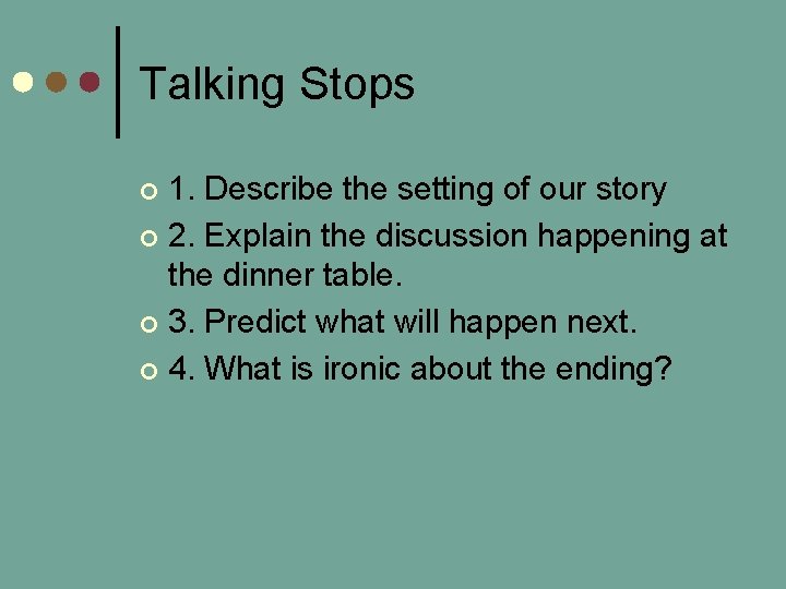 Talking Stops 1. Describe the setting of our story ¢ 2. Explain the discussion