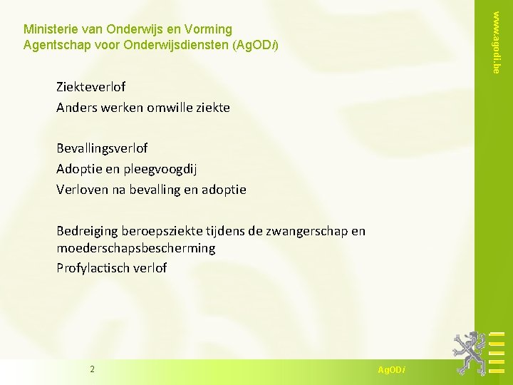 www. agodi. be Ministerie van Onderwijs en Vorming Agentschap voor Onderwijsdiensten (Ag. ODi) Ziekteverlof