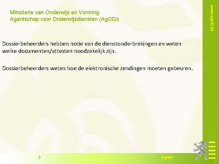 www. agodi. be Ministerie van Onderwijs en Vorming Agentschap voor Onderwijsdiensten (Ag. ODi) Dossierbeheerders