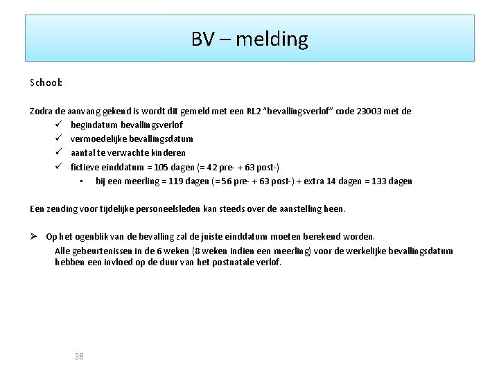 BV – melding School: Zodra de aanvang gekend is wordt dit gemeld met een