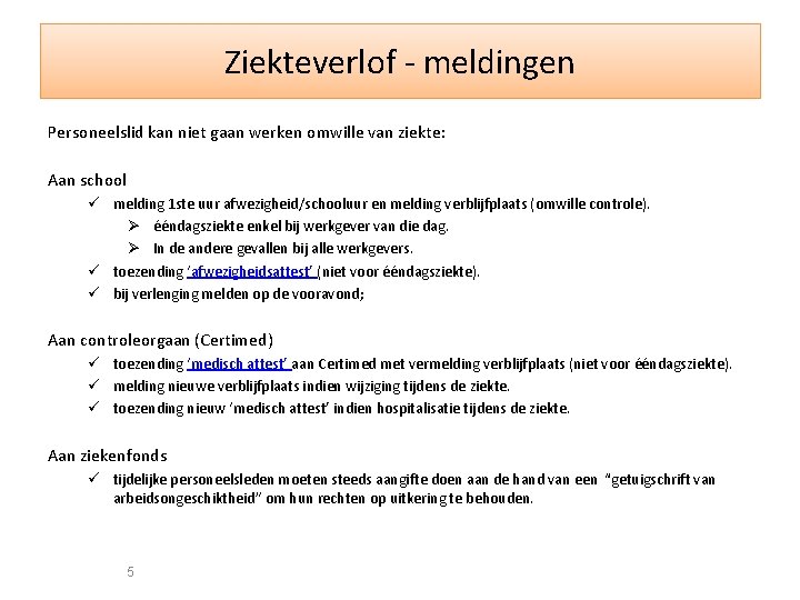 Ziekteverlof - meldingen Personeelslid kan niet gaan werken omwille van ziekte: Aan school ü