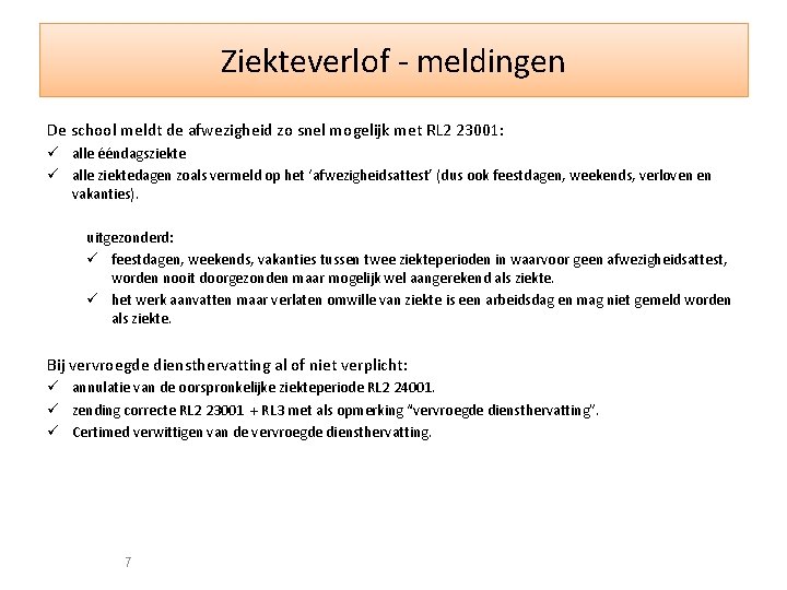 Ziekteverlof - meldingen De school meldt de afwezigheid zo snel mogelijk met RL 2