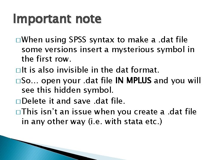 Important note � When using SPSS syntax to make a. dat file some versions