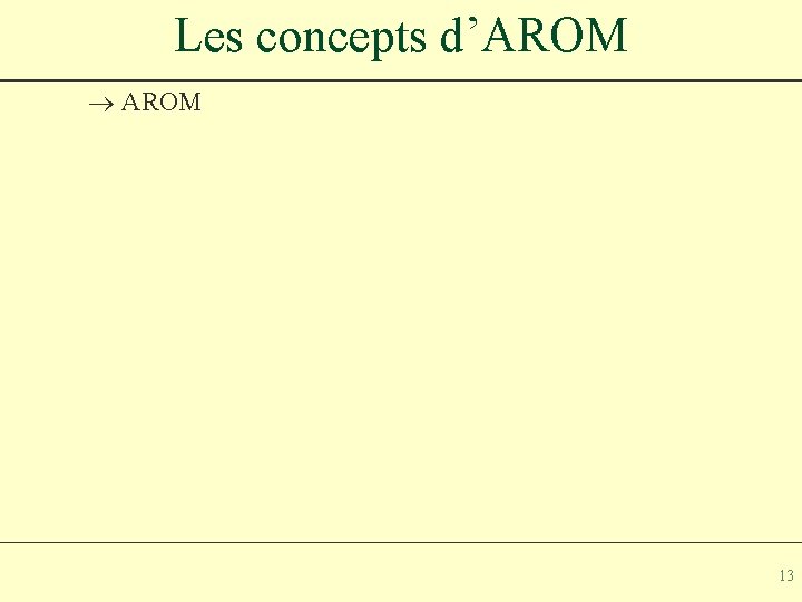 Les concepts d’AROM ® AROM 13 