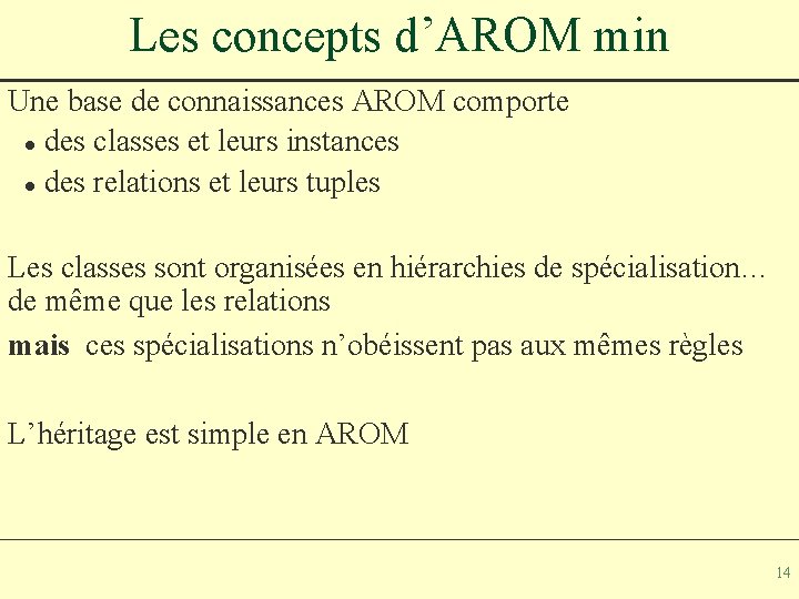 Les concepts d’AROM min Une base de connaissances AROM comporte l des classes et