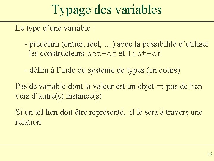 Typage des variables Le type d’une variable : - prédéfini (entier, réel, …) avec