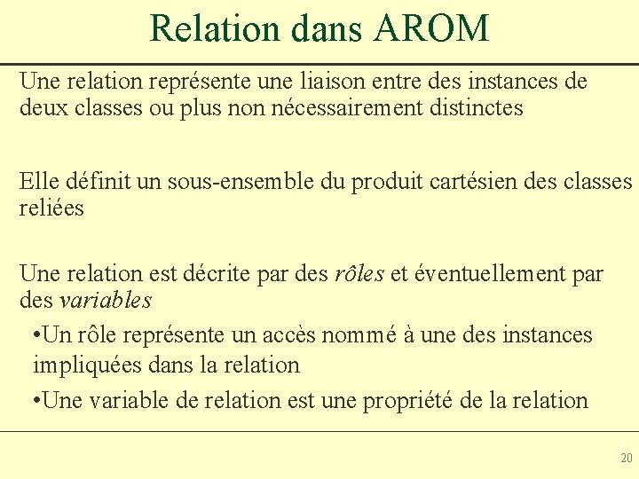 Relation dans AROM Une relation représente une liaison entre des instances de deux classes
