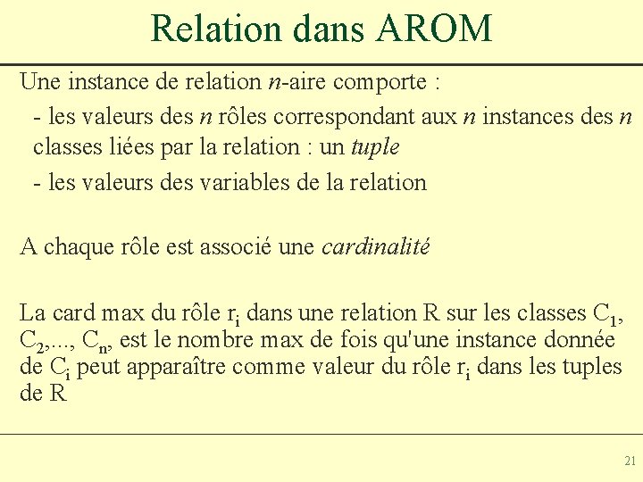 Relation dans AROM Une instance de relation n-aire comporte : - les valeurs des