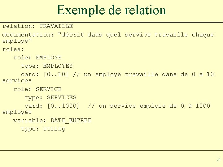 Exemple de relation: TRAVAILLE documentation: "décrit dans quel service travaille chaque employé" roles: role: