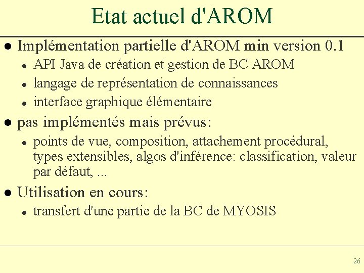 Etat actuel d'AROM l Implémentation partielle d'AROM min version 0. 1 l l pas