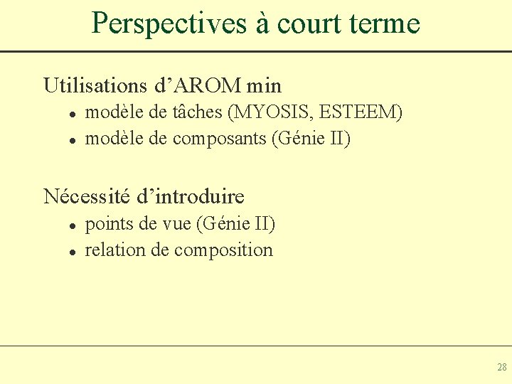 Perspectives à court terme Utilisations d’AROM min l l modèle de tâches (MYOSIS, ESTEEM)