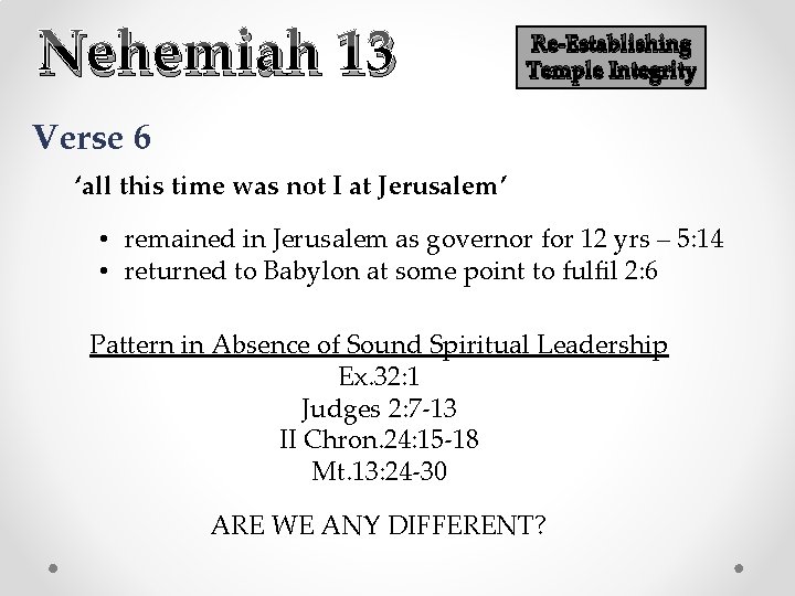 Nehemiah 13 Re-Establishing Temple Integrity Verse 6 ‘all this time was not I at