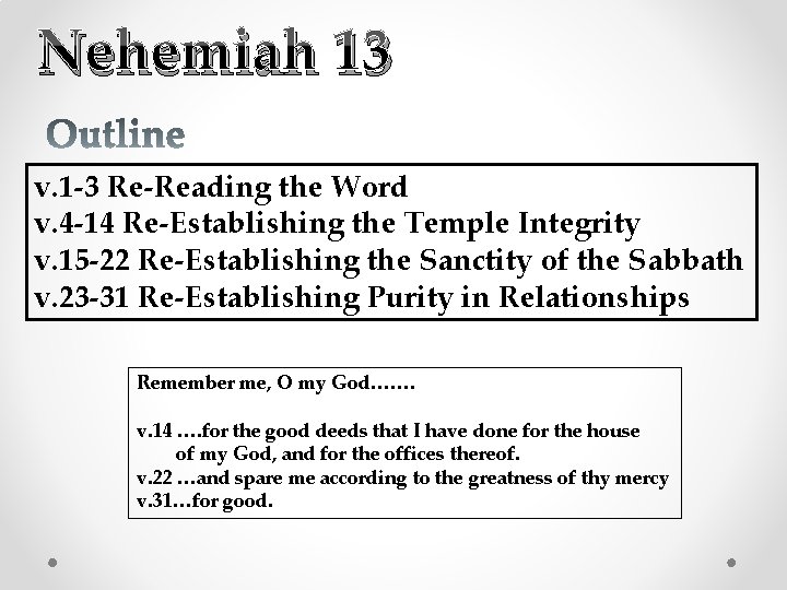 Nehemiah 13 v. 1 -3 Re-Reading the Word v. 4 -14 Re-Establishing the Temple
