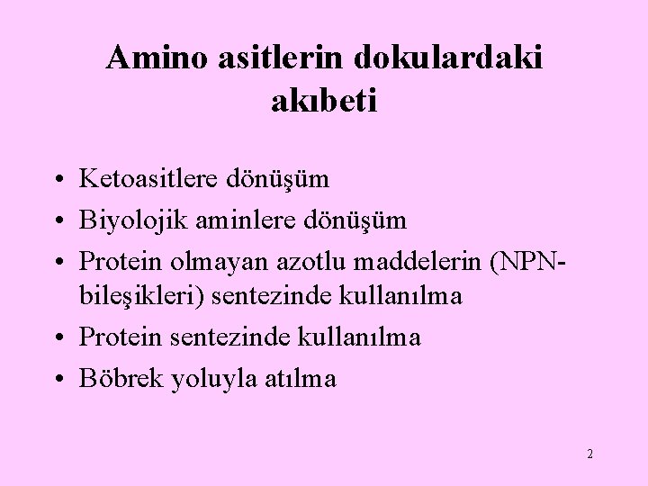 Amino asitlerin dokulardaki akıbeti • Ketoasitlere dönüşüm • Biyolojik aminlere dönüşüm • Protein olmayan