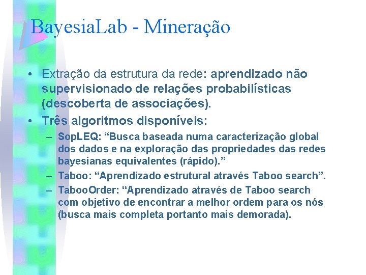 Bayesia. Lab - Mineração • Extração da estrutura da rede: aprendizado não supervisionado de