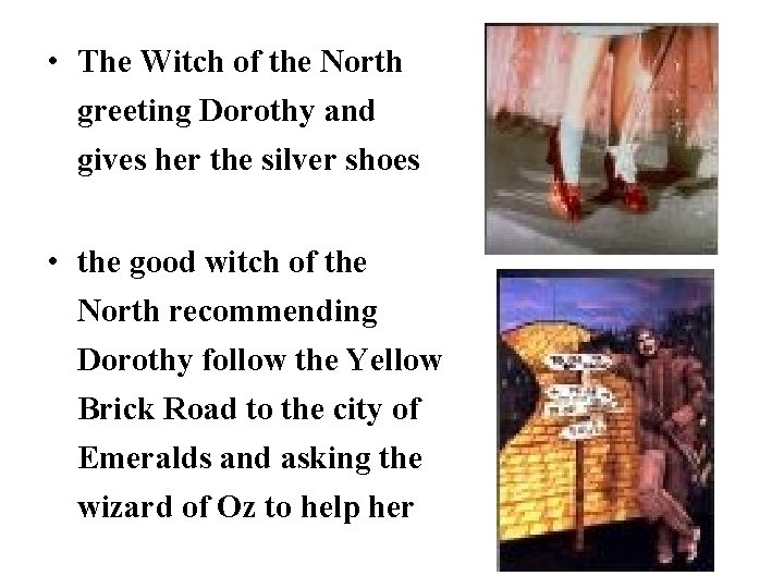  • The Witch of the North greeting Dorothy and gives her the silver