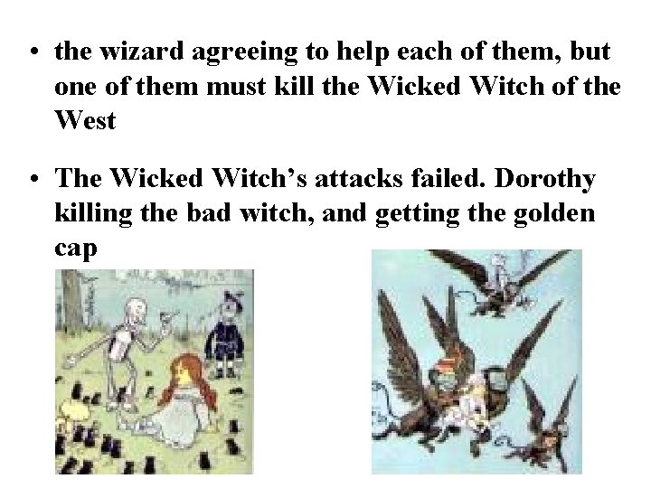  • the wizard agreeing to help each of them, but one of them