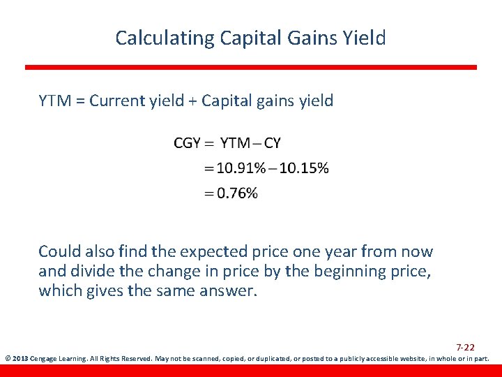 Calculating Capital Gains Yield YTM = Current yield + Capital gains yield Could also