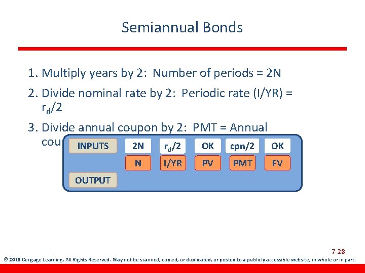 Semiannual Bonds 1. Multiply years by 2: Number of periods = 2 N 2.