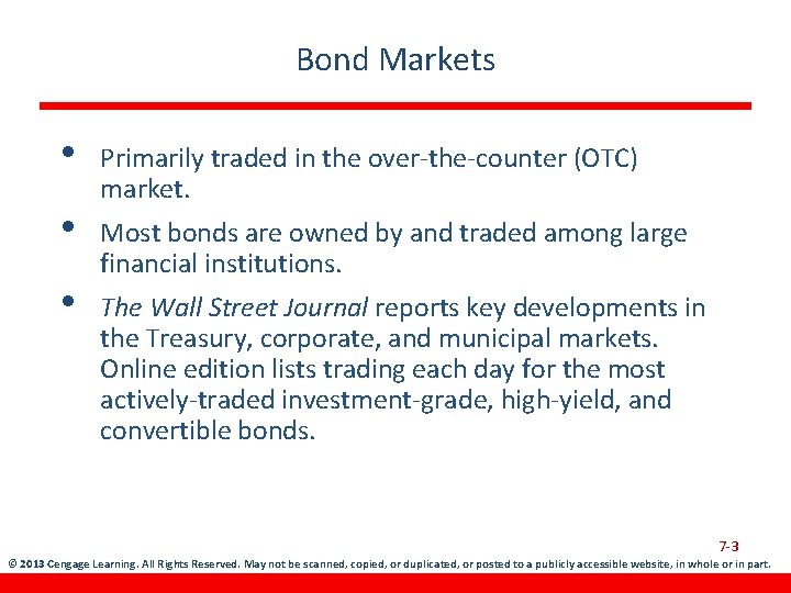 Bond Markets • • • Primarily traded in the over-the-counter (OTC) market. Most bonds