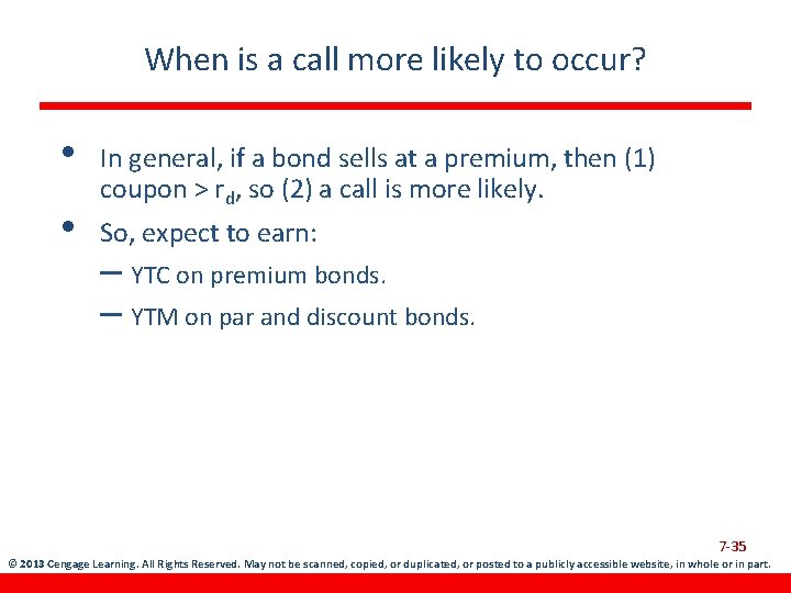 When is a call more likely to occur? • • In general, if a