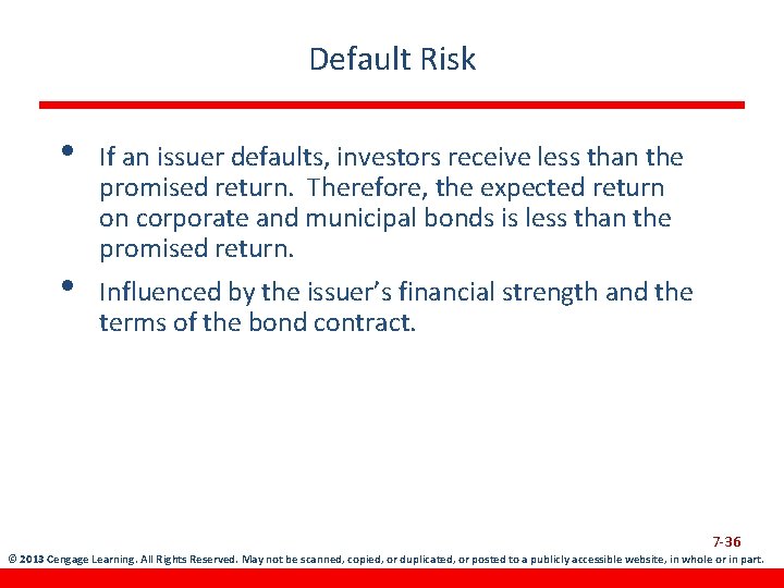 Default Risk • • If an issuer defaults, investors receive less than the promised