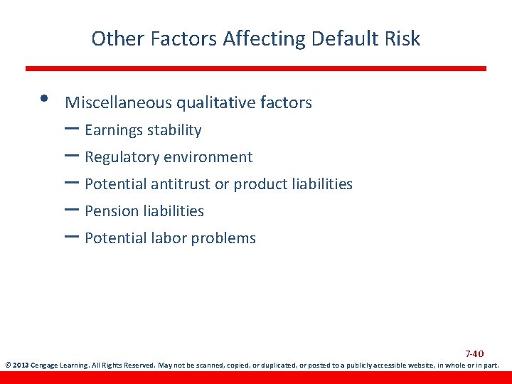 Other Factors Affecting Default Risk • Miscellaneous qualitative factors – Earnings stability – Regulatory