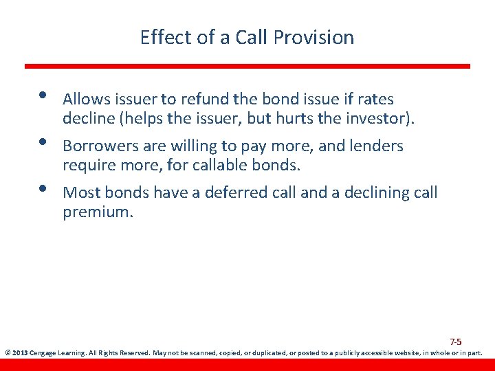 Effect of a Call Provision • • • Allows issuer to refund the bond