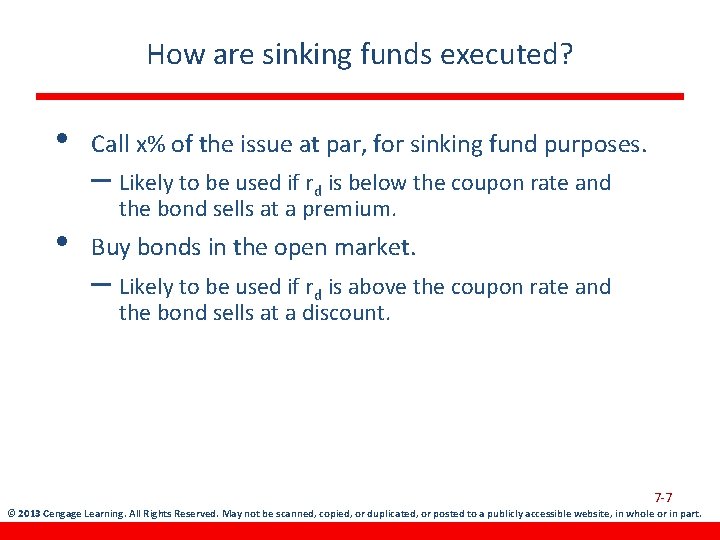 How are sinking funds executed? • • Call x% of the issue at par,