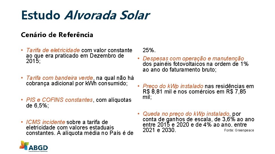 Estudo Alvorada Solar Cenário de Referência • Tarifa de eletricidade com valor constante 25%.