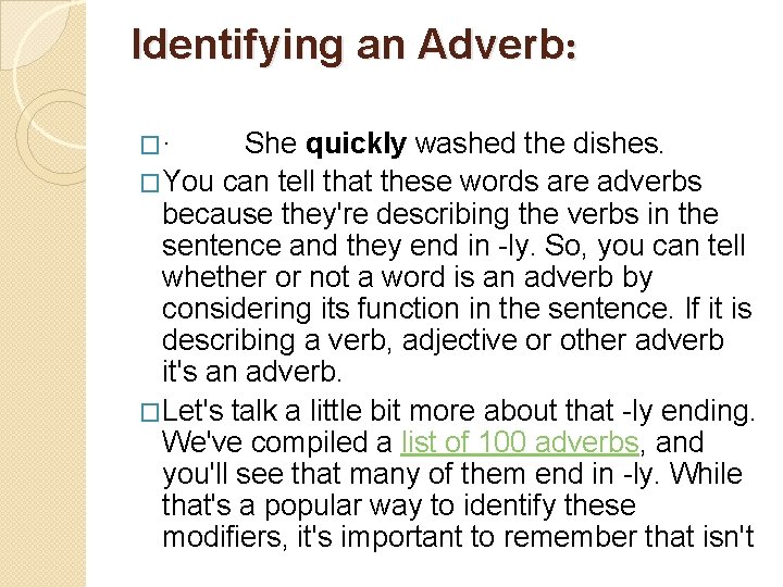 Identifying an Adverb: �· She quickly washed the dishes. �You can tell that these