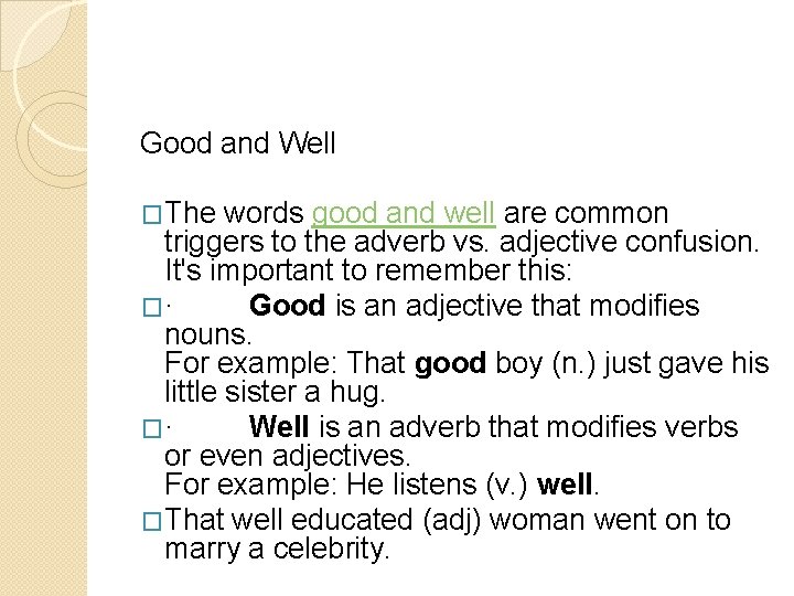 Good and Well �The words good and well are common triggers to the adverb