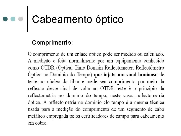 Cabeamento óptico Comprimento: 