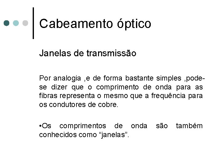 Cabeamento óptico Janelas de transmissão Por analogia , e de forma bastante simples ,