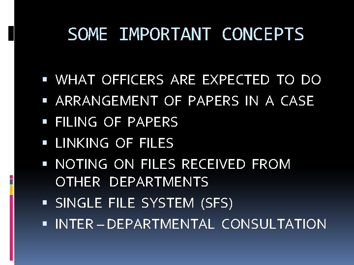 SOME IMPORTANT CONCEPTS WHAT OFFICERS ARE EXPECTED TO DO ARRANGEMENT OF PAPERS IN A