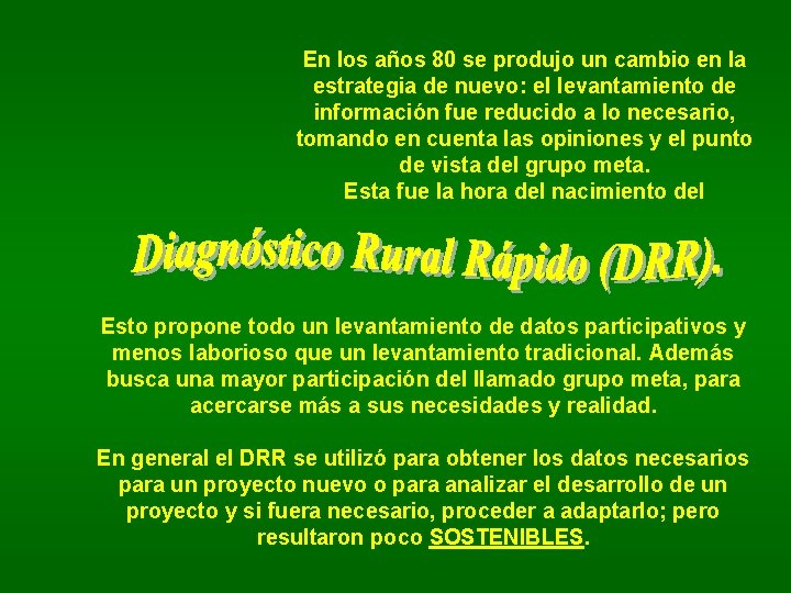 En los años 80 se produjo un cambio en la estrategia de nuevo: el