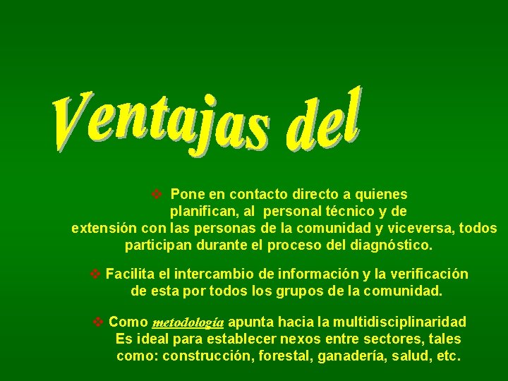 v Pone en contacto directo a quienes planifican, al personal técnico y de extensión