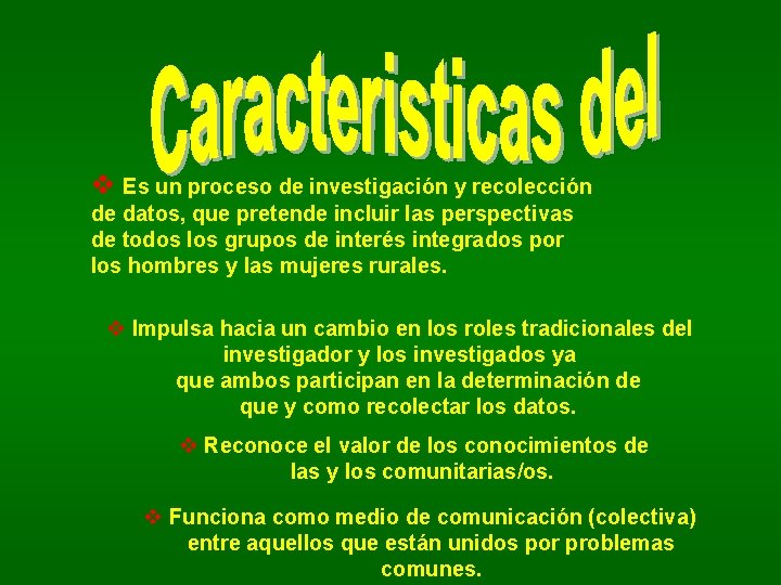 v Es un proceso de investigación y recolección de datos, que pretende incluir las