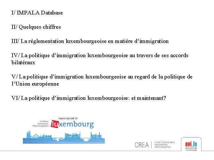 I/ IMPALA Database II/ Quelques chiffres III/ La réglementation luxembourgeoise en matière d’immigration IV/