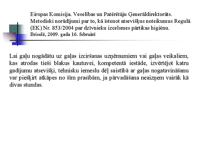 Eiropas Komisija. Veselības un Patērētāju Ģenerāldirektorāts. Metodiski norādījumi par to, kā īstenot atsevišķus noteikumus