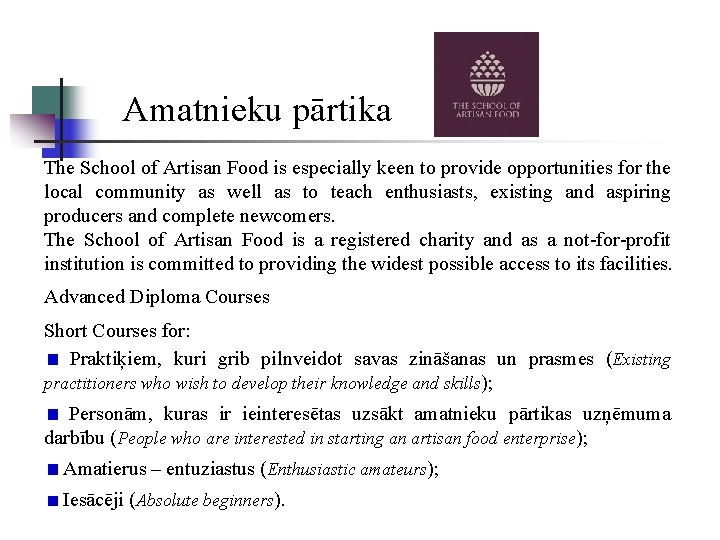 Amatnieku pārtika The School of Artisan Food is especially keen to provide opportunities for