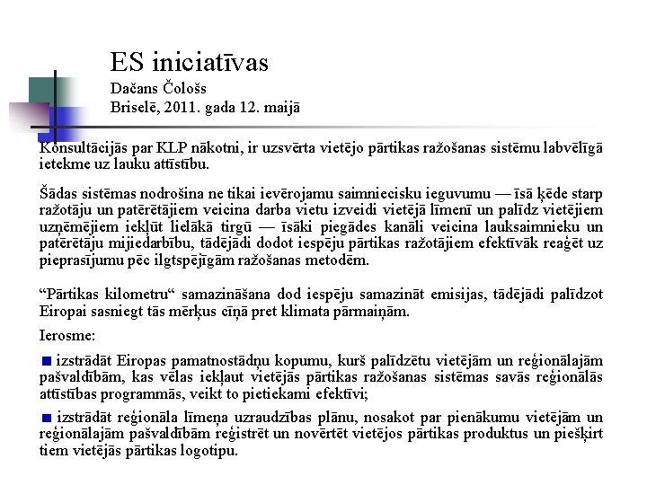 ES iniciatīvas Dačans Čološs Briselē, 2011. gada 12. maijā Konsultācijās par KLP nākotni, ir