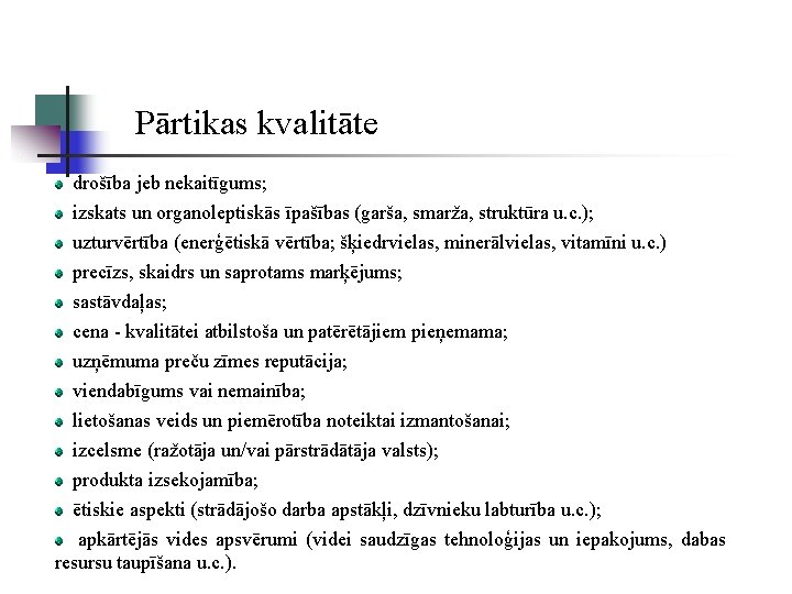 Pārtikas kvalitāte drošība jeb nekaitīgums; izskats un organoleptiskās īpašības (garša, smarža, struktūra u. c.