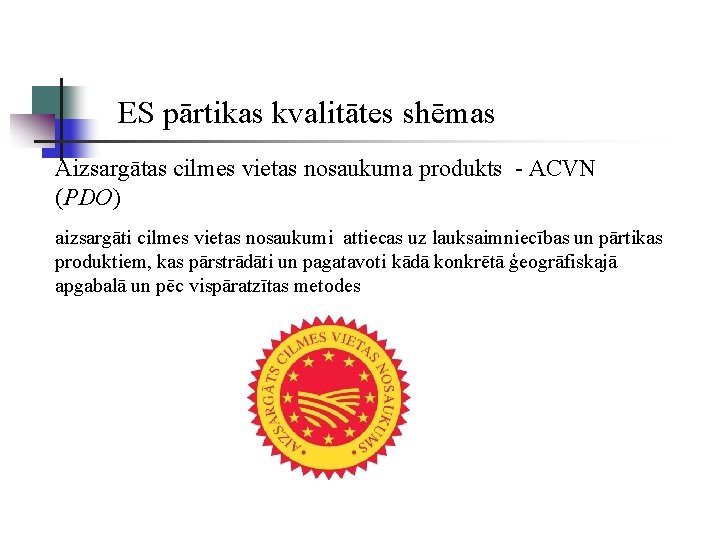 ES pārtikas kvalitātes shēmas Aizsargātas cilmes vietas nosaukuma produkts - ACVN (PDO) aizsargāti cilmes