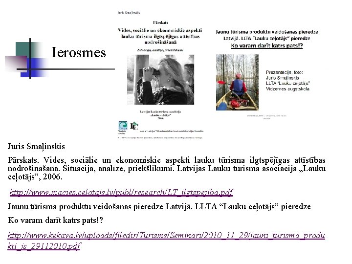 Ierosmes Juris Smaļinskis Pārskats. Vides, sociālie un ekonomiskie aspekti lauku tūrisma ilgtspējīgas attīstības nodrošināšanā.