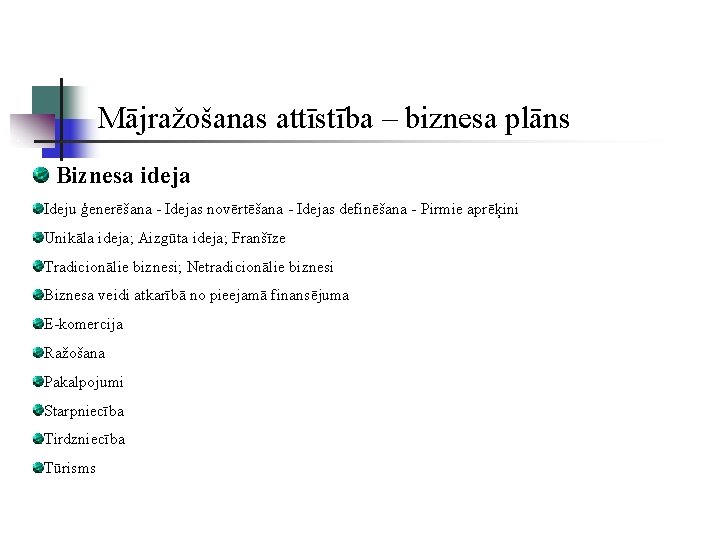 Mājražošanas attīstība – biznesa plāns Biznesa ideja Ideju ģenerēšana - Idejas novērtēšana - Idejas